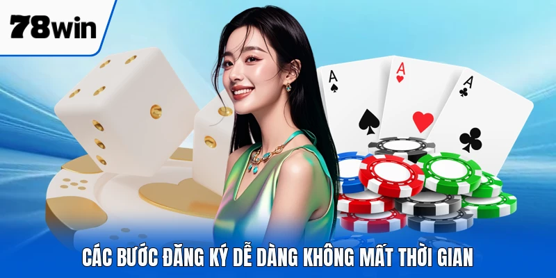 Các bước đăng ký dễ dàng không mất thời gian