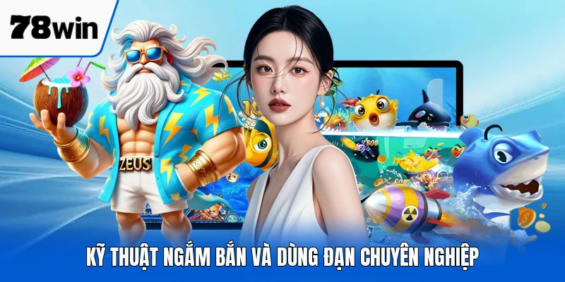 Kỹ thuật ngắm bắn và dùng đạn chuyên nghiệp