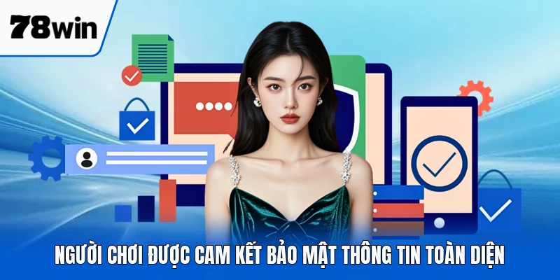 Người chơi được cam kết bảo mật thông tin toàn diện