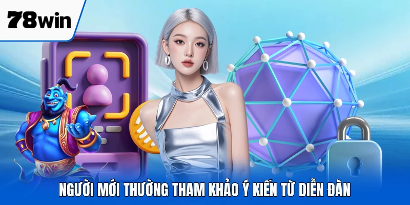 Người mới thường tham khảo ý kiến từ diễn đàn